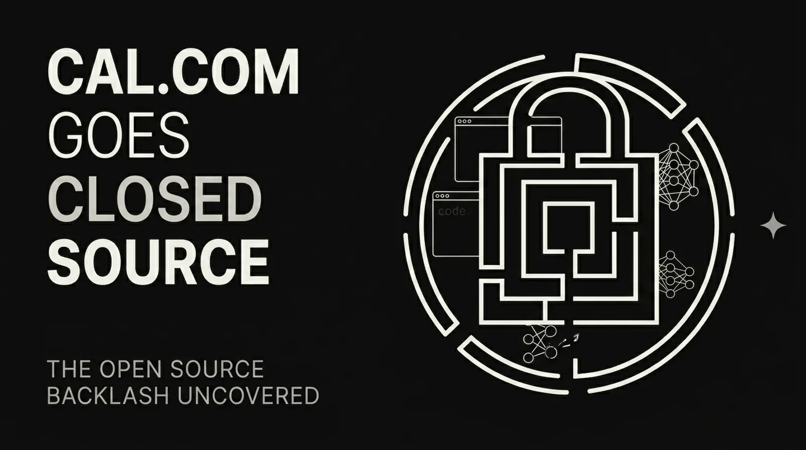 Cal.com Went Closed Source and Nobody Bought the Excuse