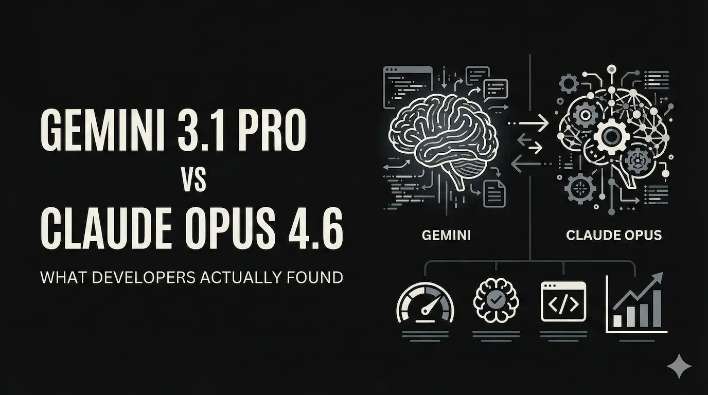 Gemini 3.1 Pro vs Claude Opus 4.6: What Developers Actually Found